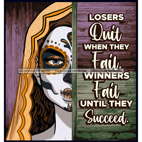 Sugar Skull Art With Quote Losers Quit When They Fail SVG JPG PNG Vector Clipart Cricut Silhouette Cut Cutting