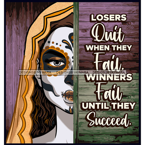 Sugar Skull Art With Quote Losers Quit When They Fail SVG JPG PNG Vector Clipart Cricut Silhouette Cut Cutting