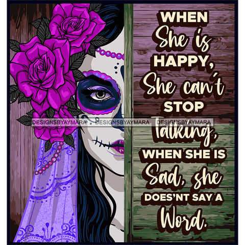 Sugar Skull Art With Quote When She Is Happy She Can't Stop SVG JPG PNG Vector Clipart Cricut Silhouette Cut Cutting
