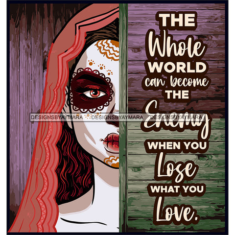 Sugar Skull Art With Quote The Whole World Can Become SVG JPG PNG Vector Clipart Cricut Silhouette Cut Cutting