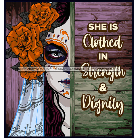 Sugar Skull Art With Quote She Is Clothed In Strength SVG JPG PNG Vector Clipart Cricut Silhouette Cut Cutting