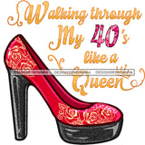 Walking Through My 40's Like A Queen Red Shoe JPG PNG  Clipart Cricut Silhouette Cut Cutting