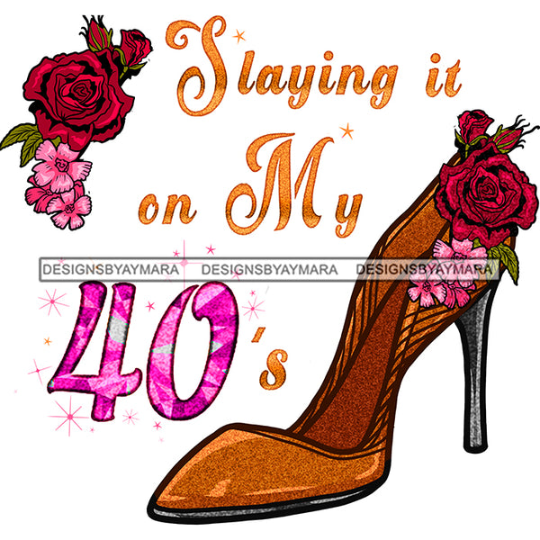 Slaying It In My 40's Gold Shoe JPG PNG  Clipart Cricut Silhouette Cut Cutting