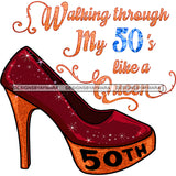 Walking Through My 50's Like A Queen Shoe JPG PNG  Clipart Cricut Silhouette Cut Cutting