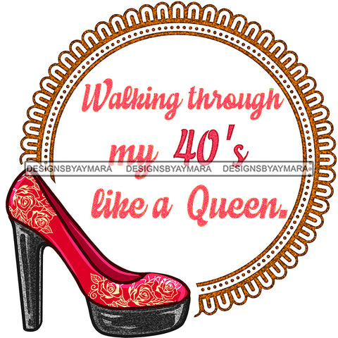 Stepping Into My 40's Like A Queen Red Shoe JPG PNG  Clipart Cricut Silhouette Cut Cutting