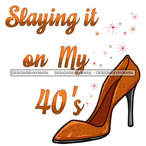 Slaying It In My 40's Gold High Heels Shoes JPG PNG  Clipart Cricut Silhouette Cut Cutting