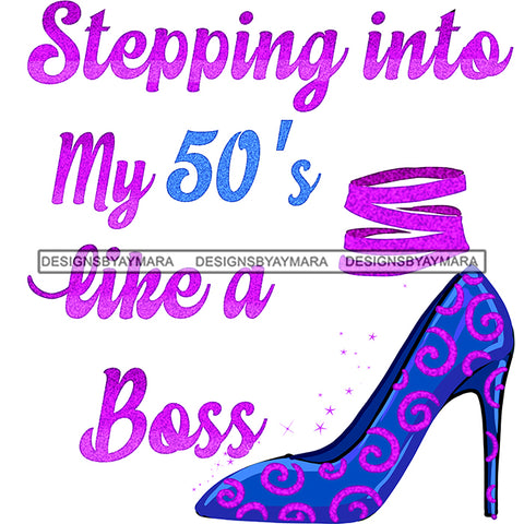 Stepping Into My  50th Birthday Like A Boss Blue Purple High Heels Shoes JPG PNG  Clipart Cricut Silhouette Cut Cutting
