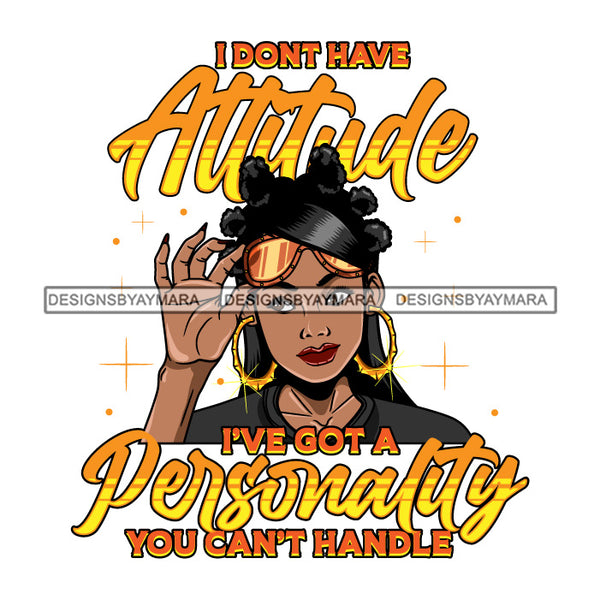 I Don't Have Attitude Black Woman With Bantu Knots SVG JPG PNG Vector Clipart Cricut Silhouette Cut Cutting