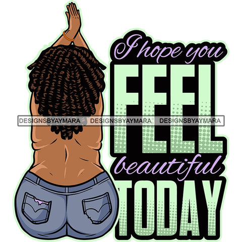 I Hope You Feel Beautiful Today Quote Plus Size African American Woman Sitting On Back Side Curly Hairstyle Hand Up White Background Design Element SVG JPG PNG Vector Clipart Cricut Silhouette Cut Cutting