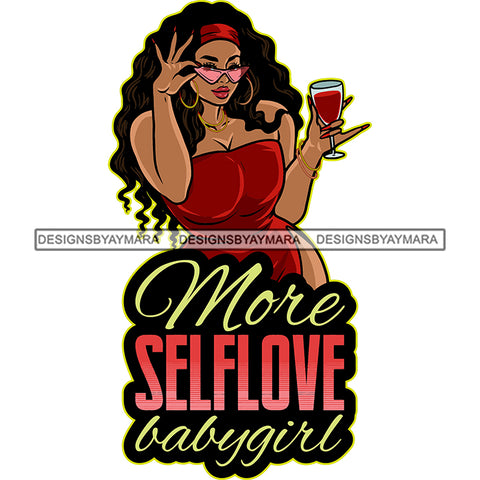 More Selflove Babygirl Quote African American Woman Hand Holding Wine Glass And Sunglass Curly Hairstyle Beautiful Woman Face White Background SVG JPG PNG Vector Clipart Cricut Silhouette Cut Cutting