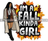 I'm A Fall Kind Of Girl Winter Quotes Fashion Outfit SVG PNG JPG Vector Clipart Silhouette Cricut Cut Cutting