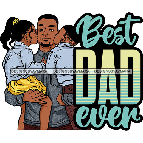 Happy Father's Day Quote Daughter Son Kissing Dad Daddy Happy Loving Family SVG JPG PNG Vector Clipart Cricut Silhouette Cut Cutting