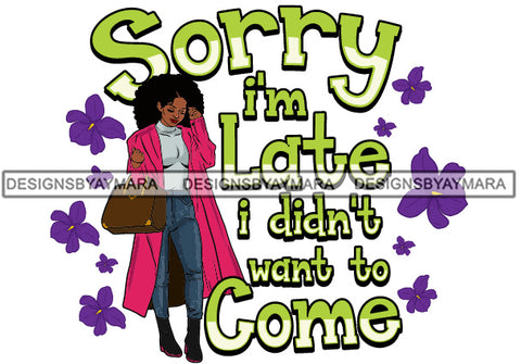 Sorry I'm Late I Didn't Want To Come SVG JPG PNG Vector Clipart Cricut Silhouette Cut Cutting1