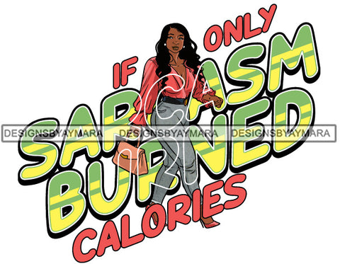 If Only Sarcasm Burned Calories SVG JPG PNG Vector Clipart Cricut Silhouette Cut Cutting1
