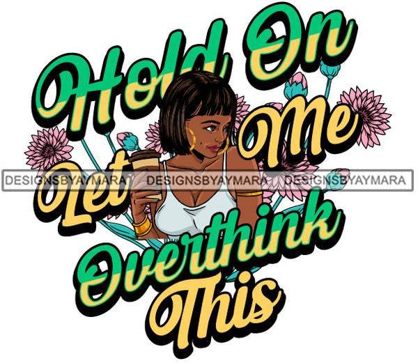 Hold On Let Me Overthink This SVG JPG PNG Vector Clipart Cricut Silhouette Cut Cutting1