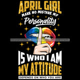 April Girl  Make No Mistake My Personality Is Who I Am Lips SVG JPG PNG Vector Clipart Cricut Silhouette Cut Cutting