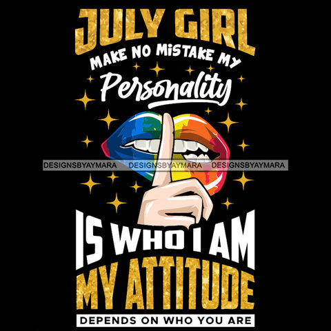 July Girl Make No Mistake Rainbow Colored Lips SVG JPG PNG Vector Clipart Cricut Silhouette Cut Cutting