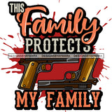 Bundle 20 Protection Quotes Hand Gun Riffle Family Protect Vector Designs For T-Shirt and Other Products SVG PNG JPG Cut Files For Silhouette Cricut and More!