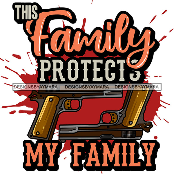 Bundle 20 Protection Quotes Hand Gun Riffle Family Protect Vector Designs For T-Shirt and Other Products SVG PNG JPG Cut Files For Silhouette Cricut and More!