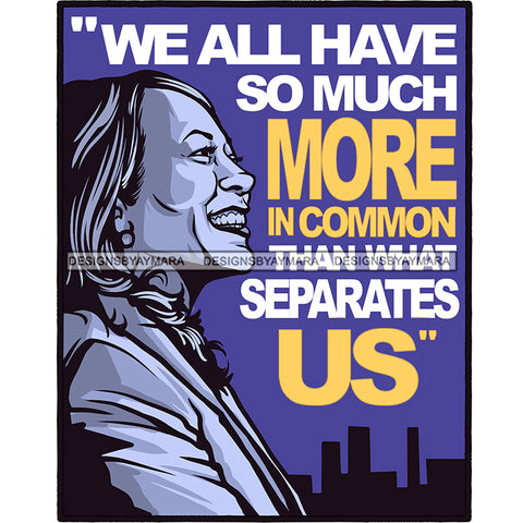 We All Have So Much More In Common Kamala Harris Blue Background JPG PNG  Clipart Cricut Silhouette Cut Cutting