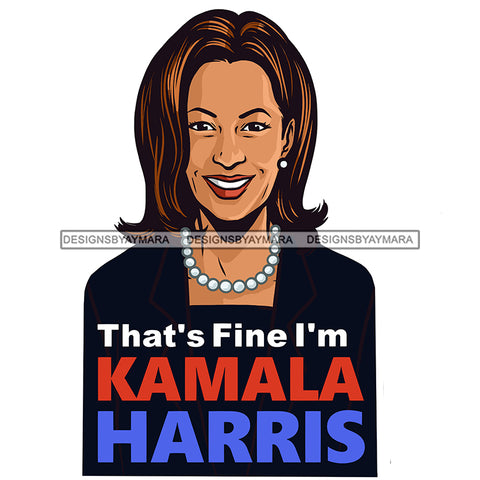 That's Fine I Am Kamala Harris  JPG PNG  Clipart Cricut Silhouette Cut Cutting