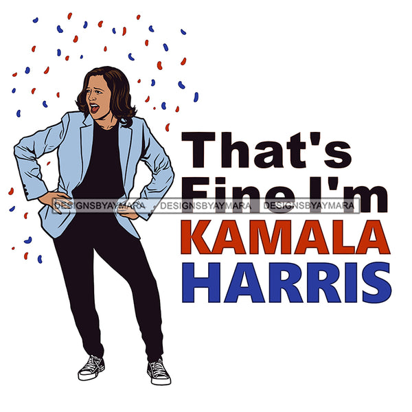 That's Fine I'm Kamala Harris JPG PNG  Clipart Cricut Silhouette Cut Cutting
