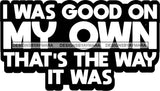 Hustle Quotes Good On My Own Self Sufficient Independent Focused Intelligent Motivated B/W SVG Cutting Files For Silhouette Cricut