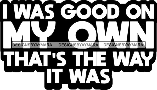 Hustle Quotes Good On My Own Self Sufficient Independent Focused Intelligent Motivated B/W SVG Cutting Files For Silhouette Cricut