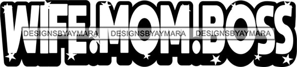 Hustle Quotes Wife Mom Boss Focused Intelligent Motivated B/W SVG Cutting Files For Silhouette Cricut