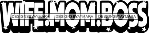 Hustle Quotes Wife Mom Boss Focused Intelligent Motivated B/W SVG Cutting Files For Silhouette Cricut