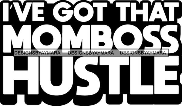Hustle Quotes  Mom Boss Focused Intelligent Motivated B/W SVG Cutting Files For Silhouette Cricut