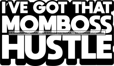Hustle Quotes  Mom Boss Focused Intelligent Motivated B/W SVG Cutting Files For Silhouette Cricut