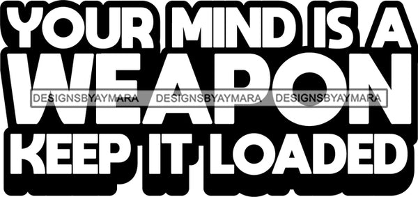 Hustle Quotes Weapon Mind Load Motivation B/W SVG Cutting Files For Silhouette Cricut and More!