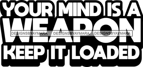 Hustle Quotes Weapon Mind Load Motivation B/W SVG Cutting Files For Silhouette Cricut and More!