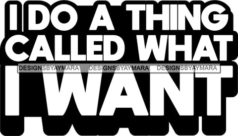 Hustle Quotes Do What I Want Rebel Independent Focused Intelligent Motivated B/W SVG Cutting Files For Silhouette Cricut