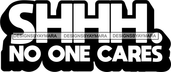Hustle Quotes No One Cares Indifference Motivated B/W SVG Cutting Files For Silhouette Cricut
