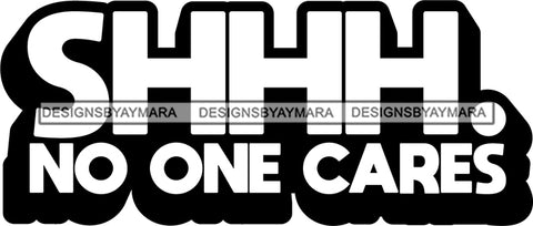 Hustle Quotes No One Cares Indifference Motivated B/W SVG Cutting Files For Silhouette Cricut