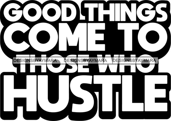 Hustle Quotes Good Things Hard Work Independent Focused Intelligent Motivated B/W SVG Cutting Files For Silhouette Cricut