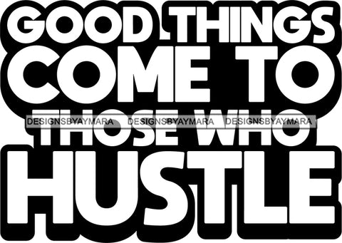 Hustle Quotes Good Things Hard Work Independent Focused Intelligent Motivated B/W SVG Cutting Files For Silhouette Cricut