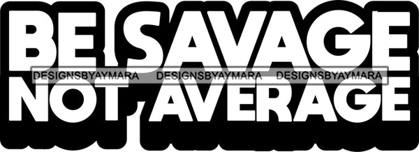 Hustle Quotes Savage Not Average Focused Intelligent Motivated B/W SVG Cutting Files For Silhouette Cricut
