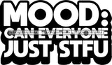 Hustle Quotes Mood Just STFU B/W SVG Cutting Files For Silhouette Cricut