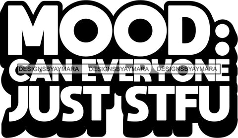 Hustle Quotes Mood Just STFU B/W SVG Cutting Files For Silhouette Cricut