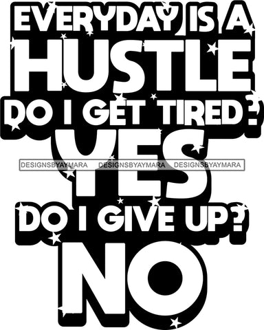 Hustle Quotes Every Day Hard Work Not Give Up Independent Focused Intelligent Motivated B/W SVG Cutting Files For Silhouette Cricut