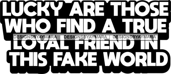 Hustle Quotes Lucky True Loyal Friend Motivated B/W SVG Cutting Files For Silhouette Cricut