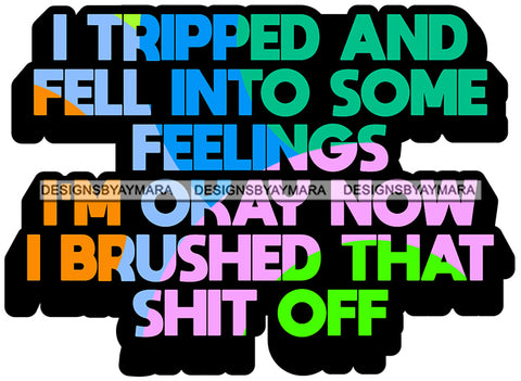 Hustle Quotes Tripped Feelings Brushed Off  SVG Cutting Files For Silhouette Cricut
