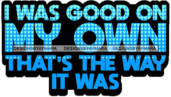 Hustle Quotes Good On My Own Self Sufficient Independent Focused Intelligent Motivated  SVG Cutting Files For Silhouette Cricut