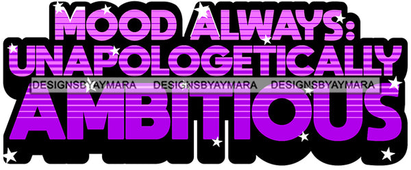 Hustle Quotes Mood Ambitious Unapologetic Focused Motivated  SVG Cutting Files For Silhouette Cricut