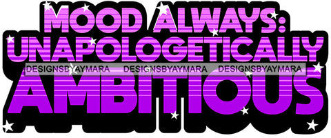 Hustle Quotes Mood Ambitious Unapologetic Focused Motivated  SVG Cutting Files For Silhouette Cricut