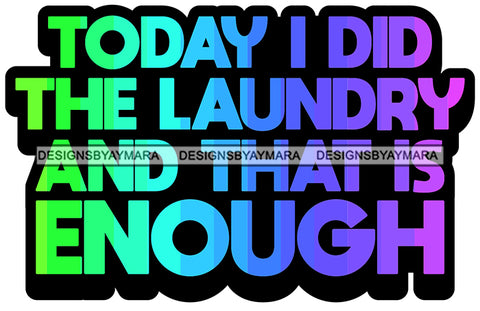Hustle Quotes Laundry Enough House Chores SVG Cutting Files For Silhouette Cricut