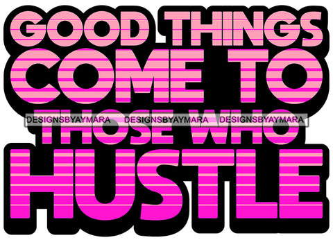 Hustle Quotes Good Things Hard Work Independent Focused Intelligent Motivated SVG Cutting Files For Silhouette Cricut
